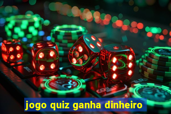 jogo quiz ganha dinheiro